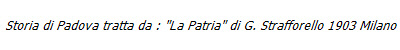 Storia di Padova tratta da : "La Patria" di G. Strafforello 1903 Milano